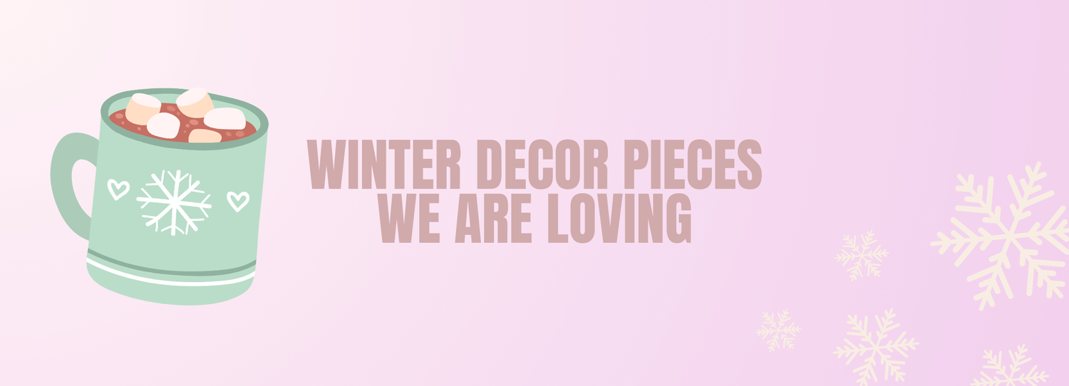 Winter decor pieces we are loving ❤️